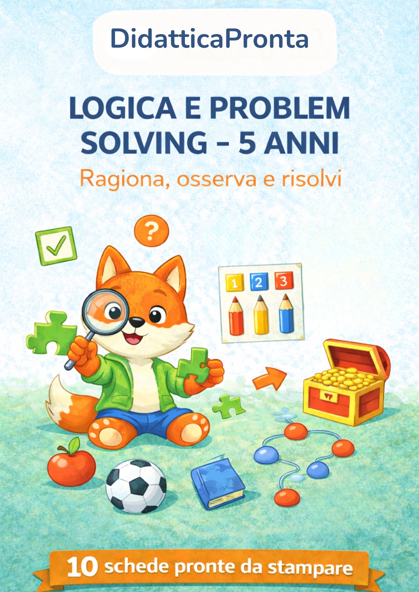 Logica e Problem Solving 5 anni – Ragiona, osserva e risolvi